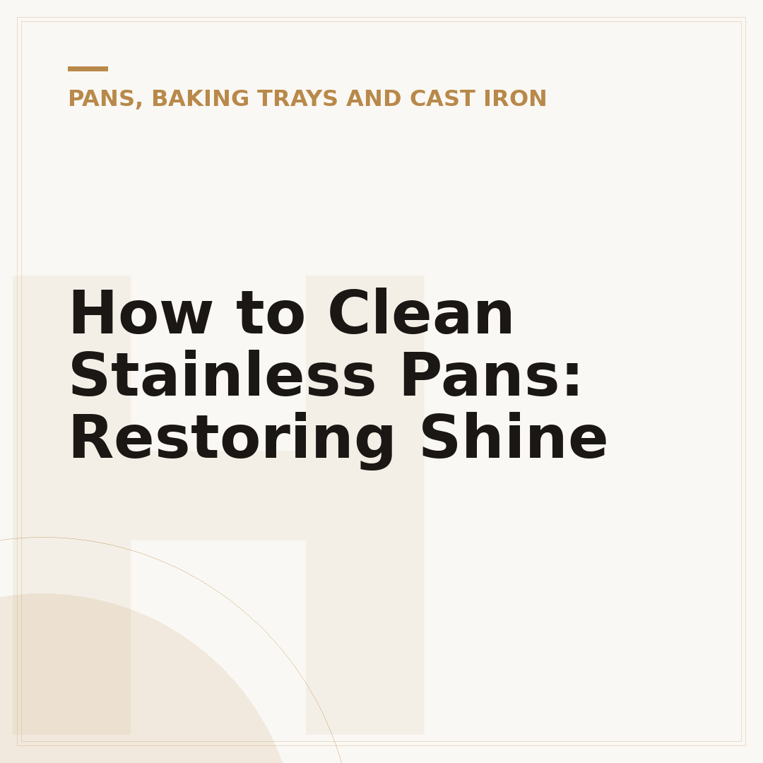 How to Clean Stainless Pans: Restoring Shine
