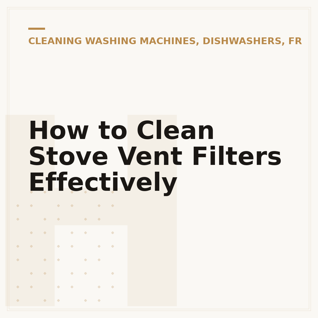 How to Clean Stove Vent Filters Effectively