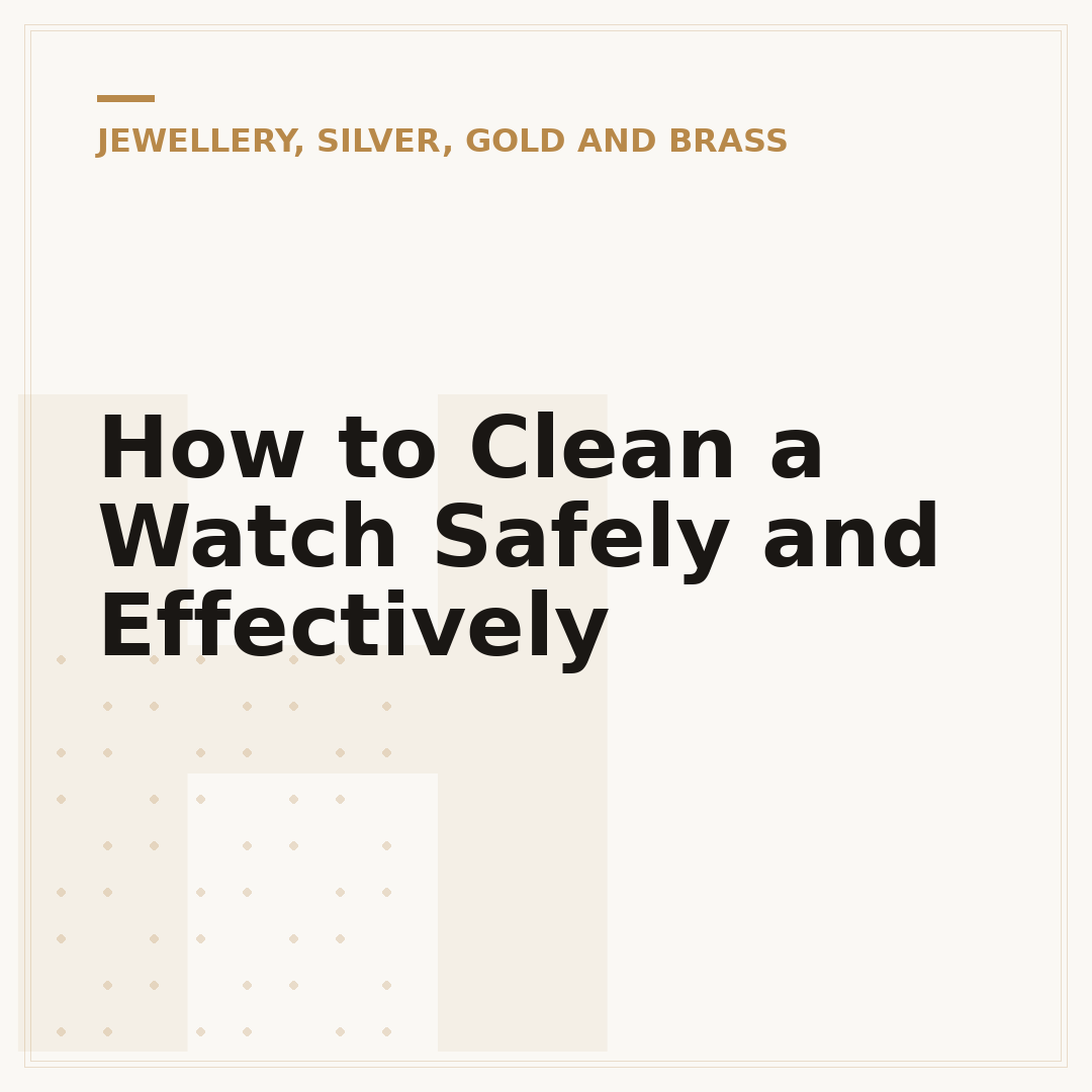How to Clean a Watch Safely and Effectively
