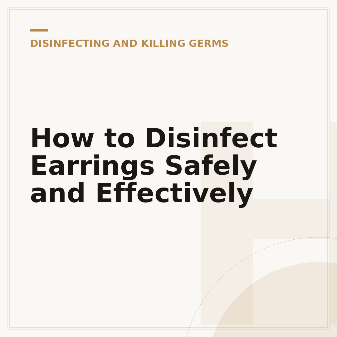 How to Disinfect Earrings Safely and Effectively