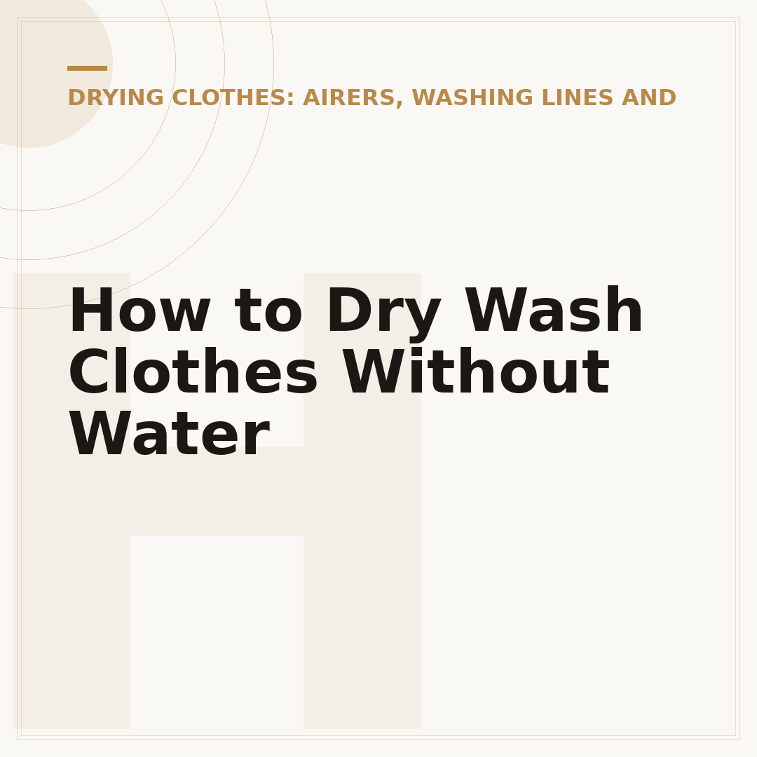How to Dry Wash Clothes Without Water