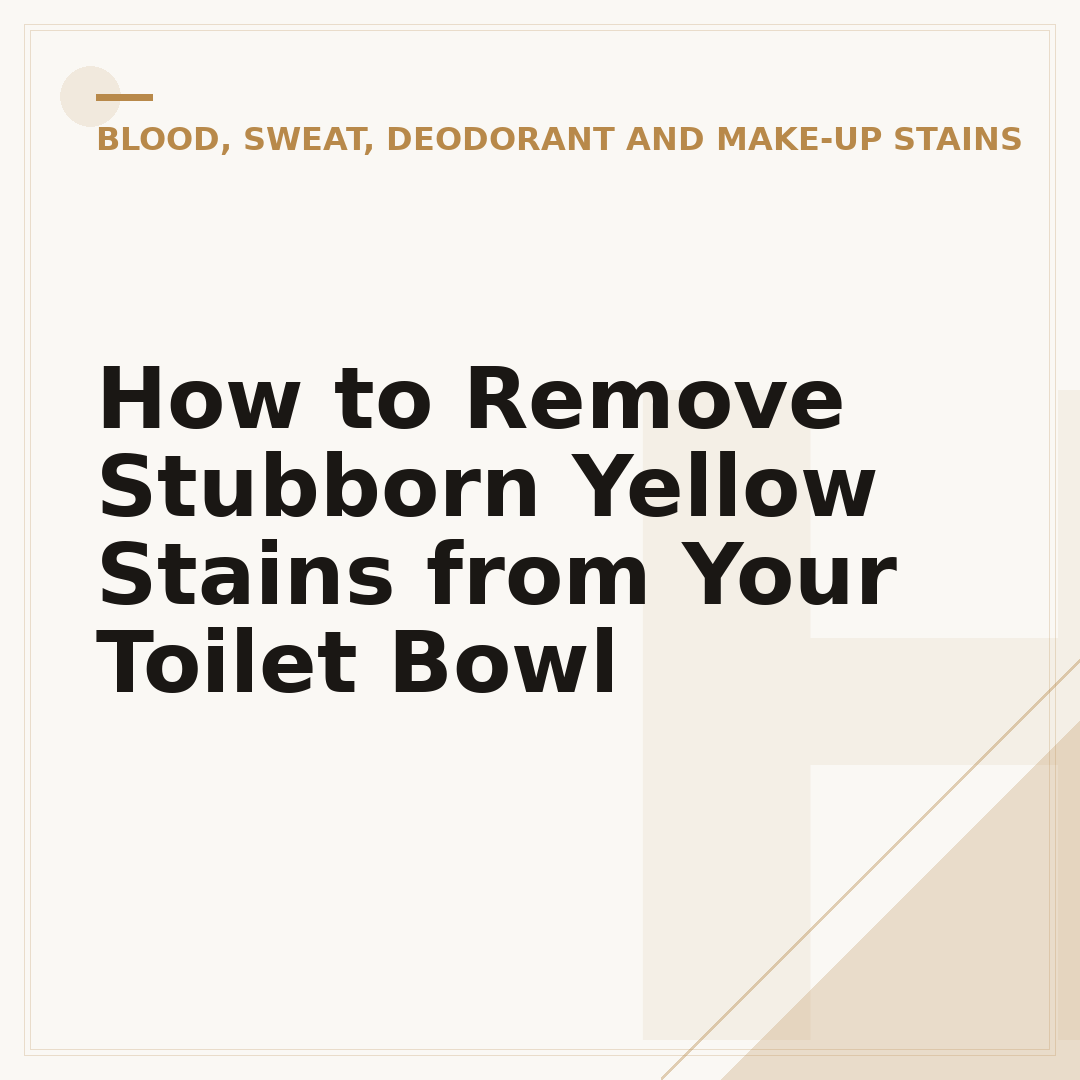 How to Remove Stubborn Yellow Stains from Your Toilet Bowl