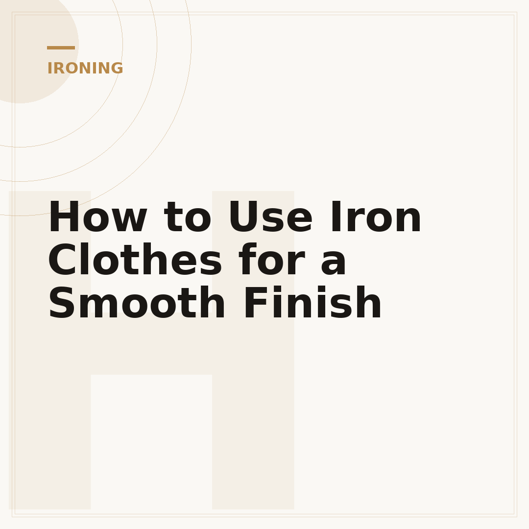 How to Use Iron Clothes for a Smooth Finish
