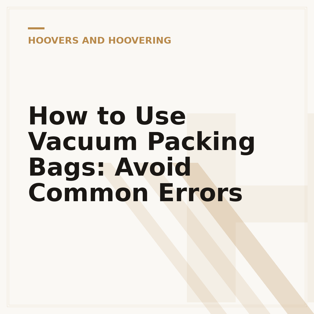 How to Use Vacuum Packing Bags: Avoid Common Errors