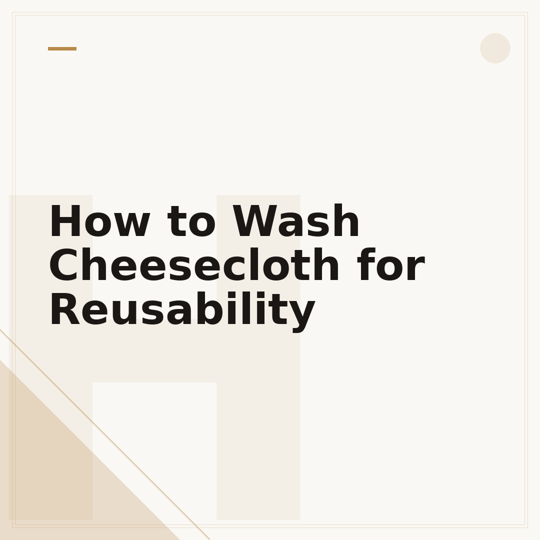 How to Wash Cheesecloth for Reusability