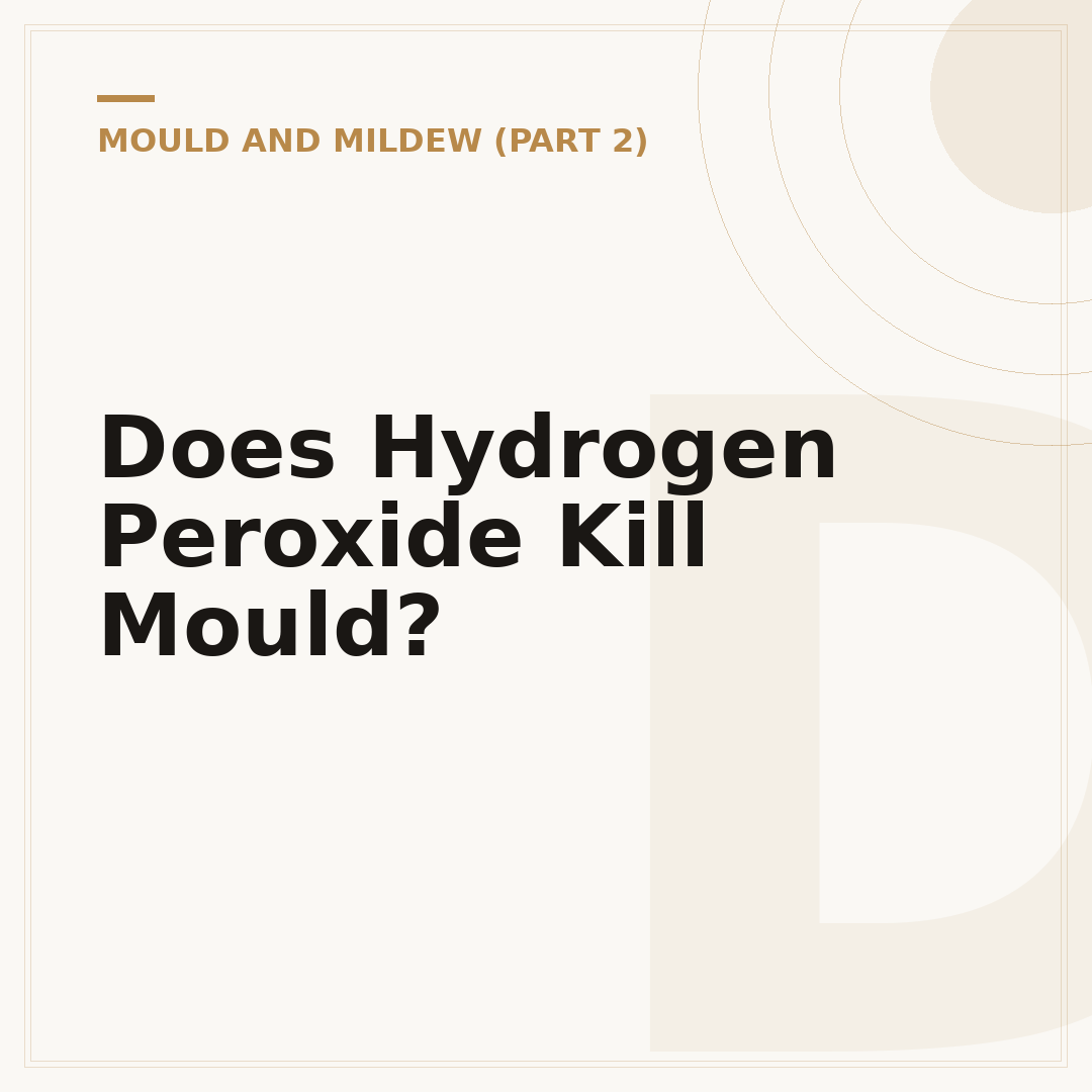 Does Hydrogen Peroxide Kill Mould?
