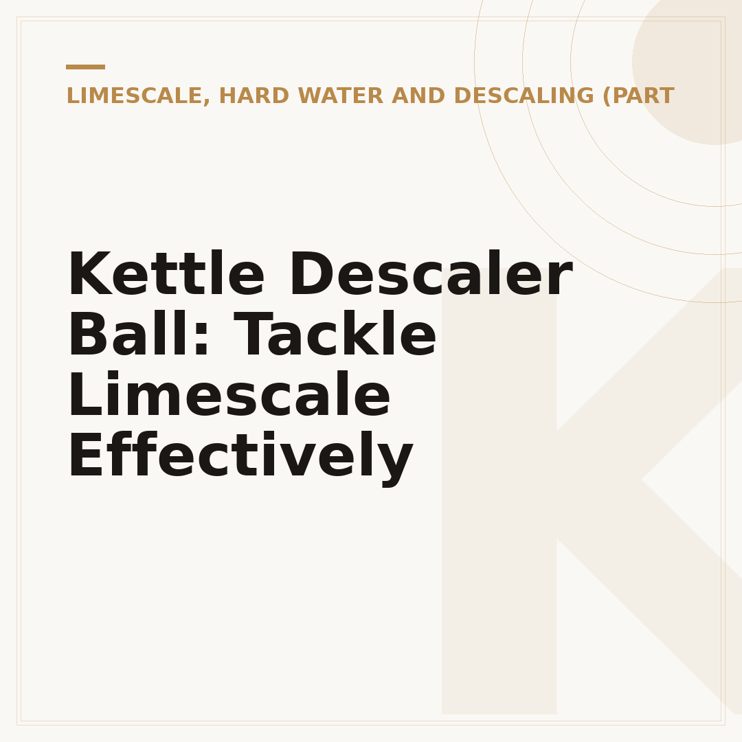 Kettle Descaler Ball: Tackle Limescale Effectively