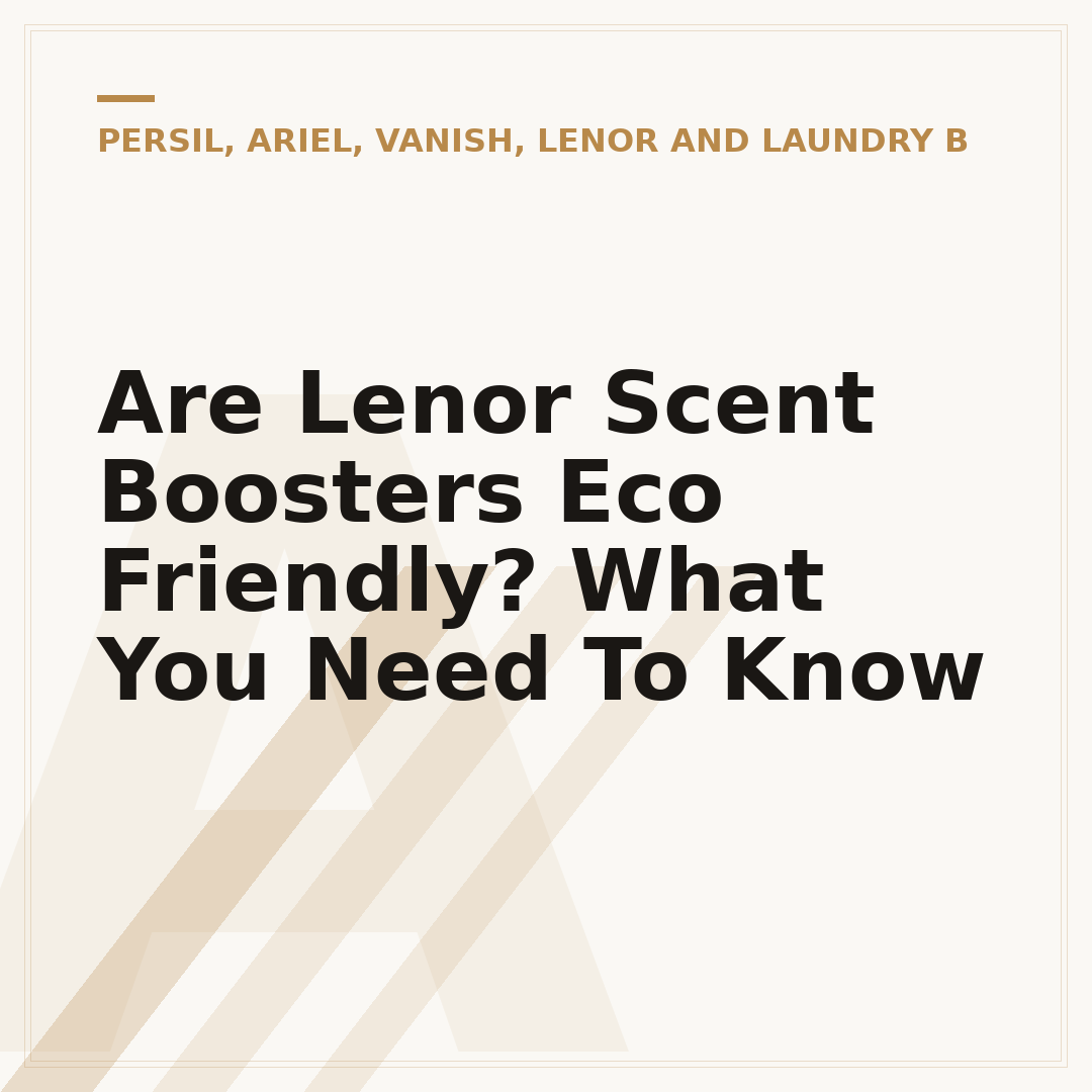 Are Lenor Scent Boosters Eco Friendly? What You Need To Know