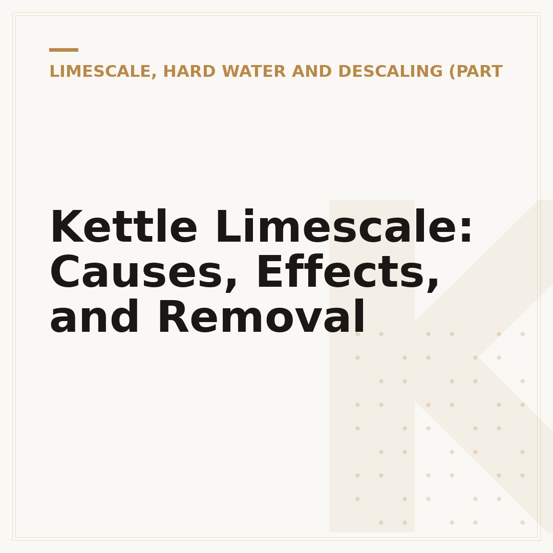 Kettle Limescale: Causes, Effects, and Removal