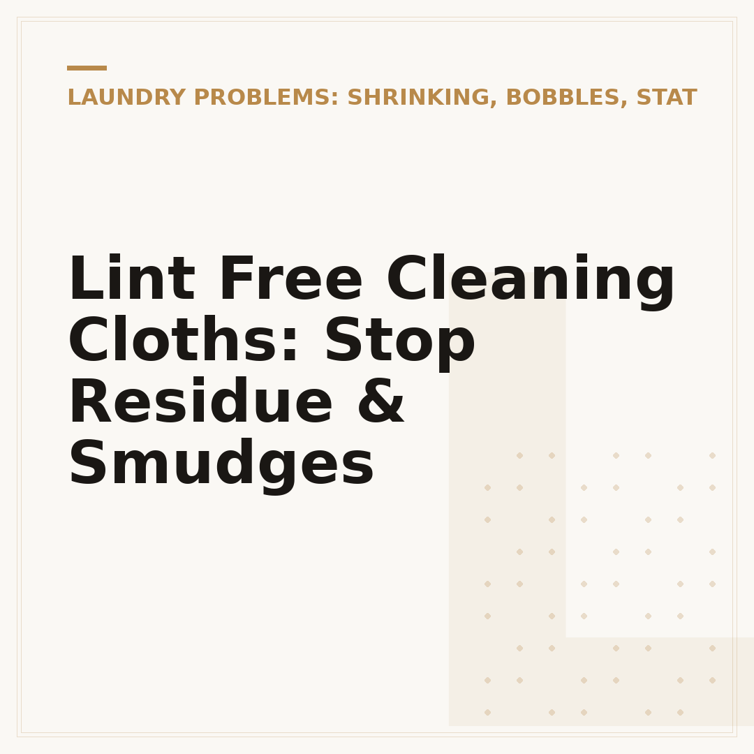 Lint Free Cleaning Cloths: Stop Residue & Smudges