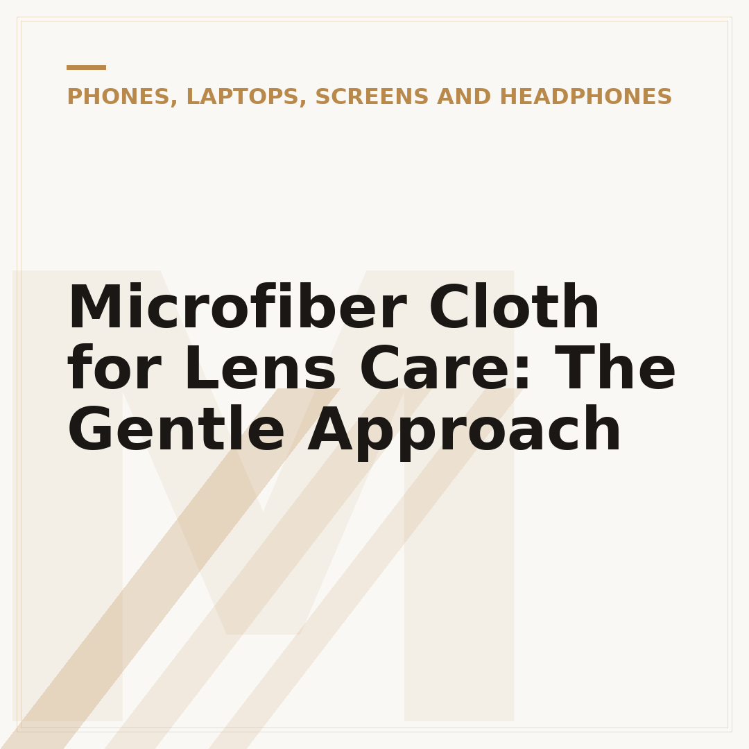 Microfiber Cloth for Lens Care: The Gentle Approach