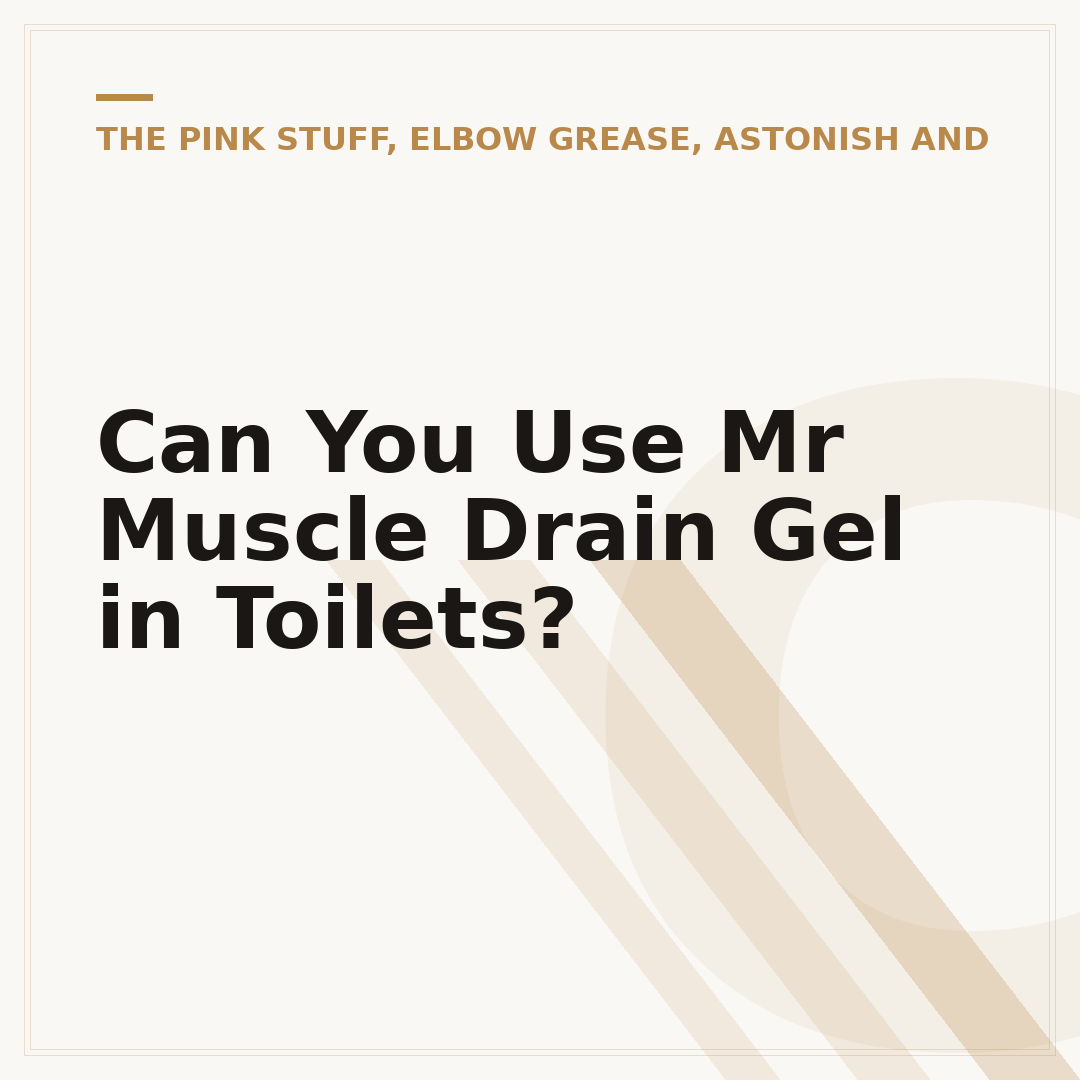 Can You Use Mr Muscle Drain Gel in Toilets?