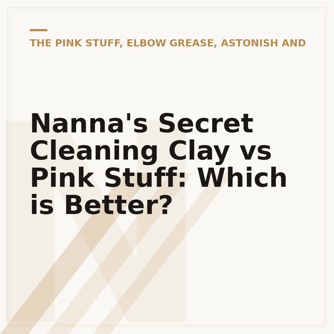 Nanna's Secret Cleaning Clay vs Pink Stuff: Which is Better?