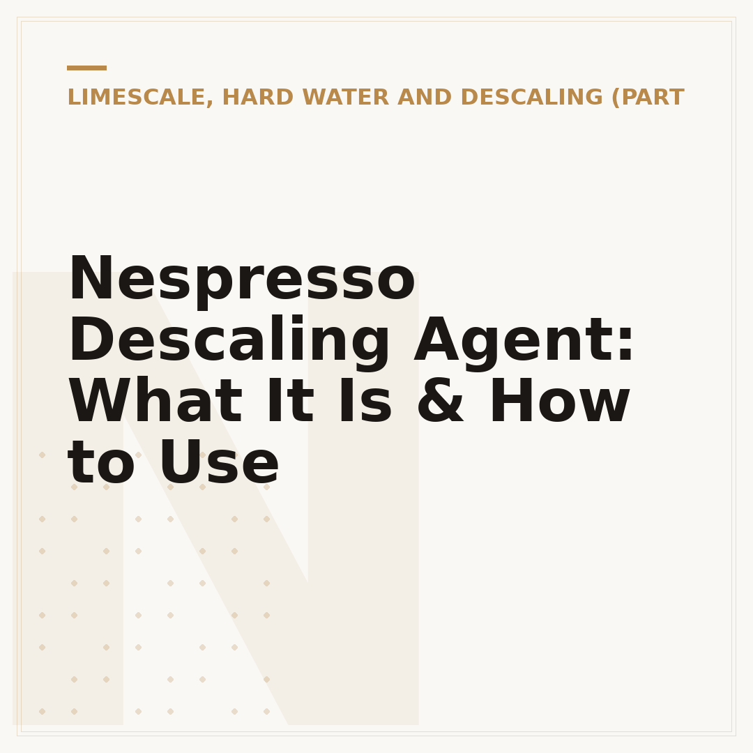 Nespresso Descaling Agent: What It Is & How to Use