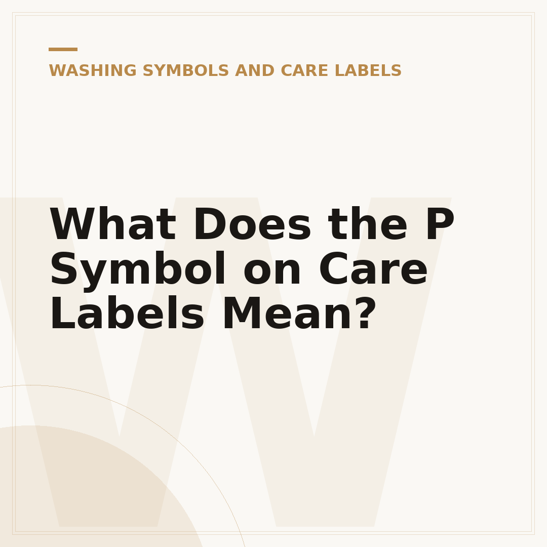 What Does the P Symbol on Care Labels Mean?