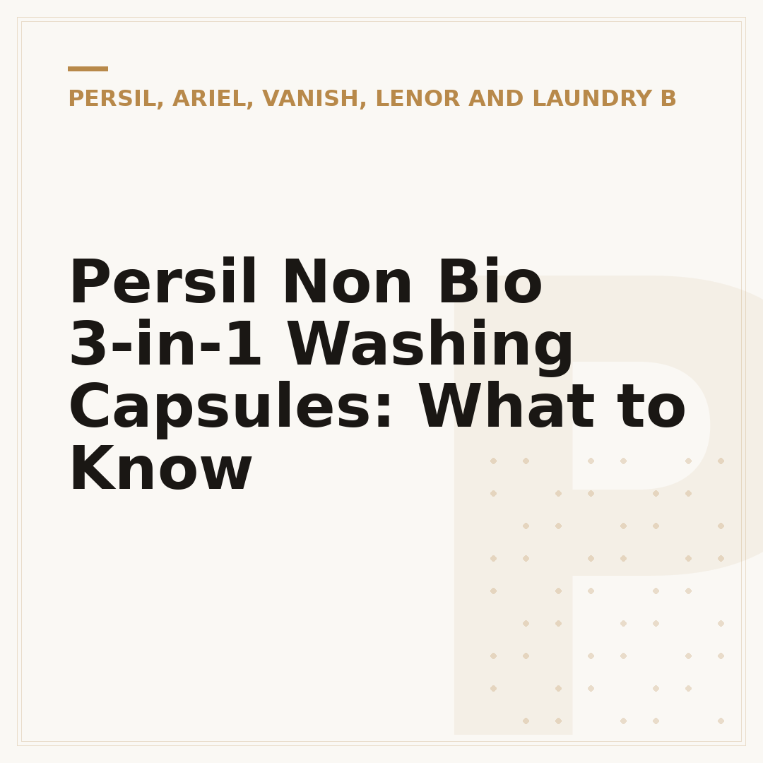 Persil Non Bio 3-in-1 Washing Capsules: What to Know