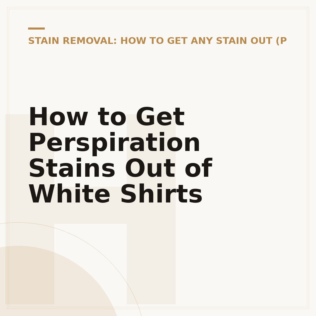 How to Get Perspiration Stains Out of White Shirts
