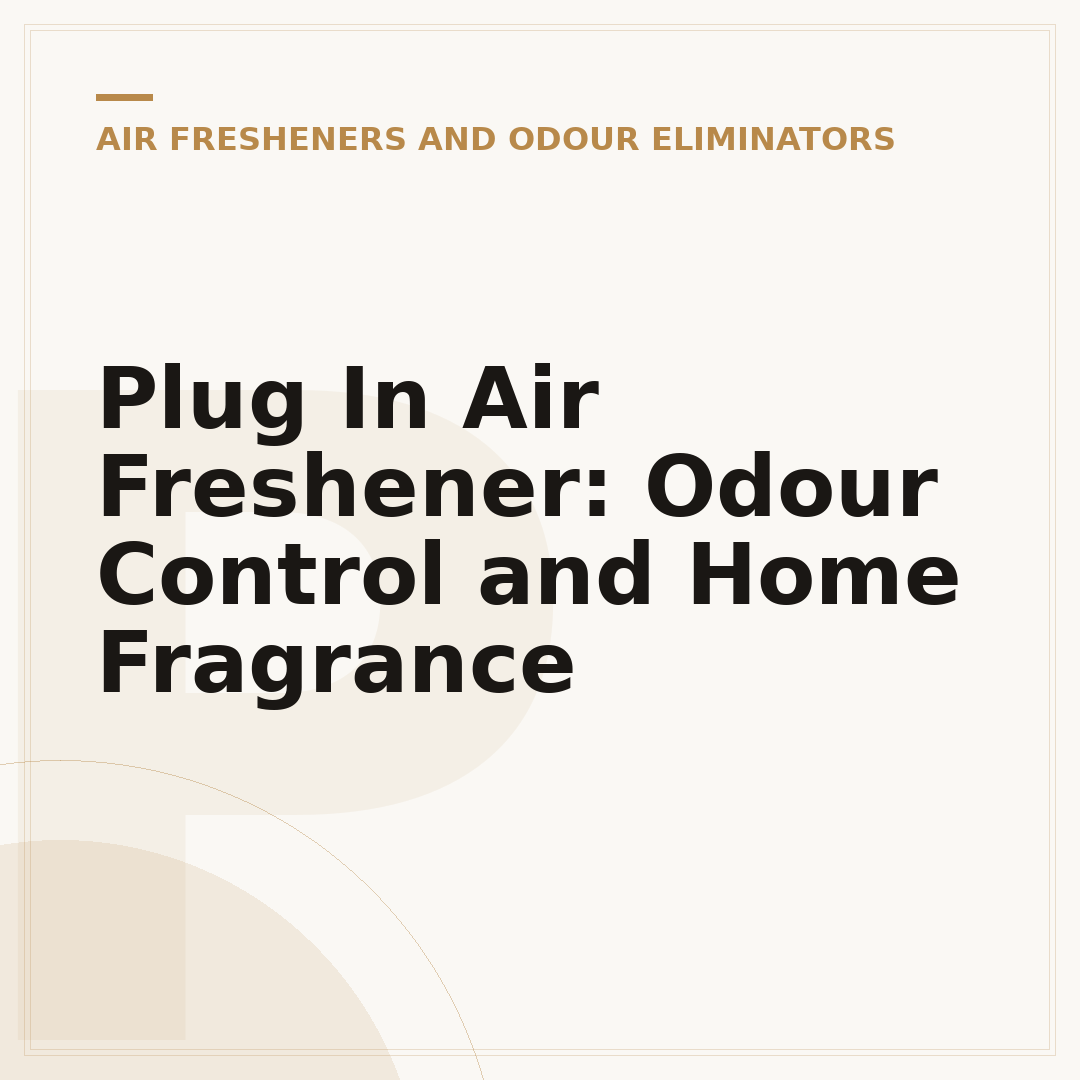 Plug In Air Freshener: Odour Control and Home Fragrance