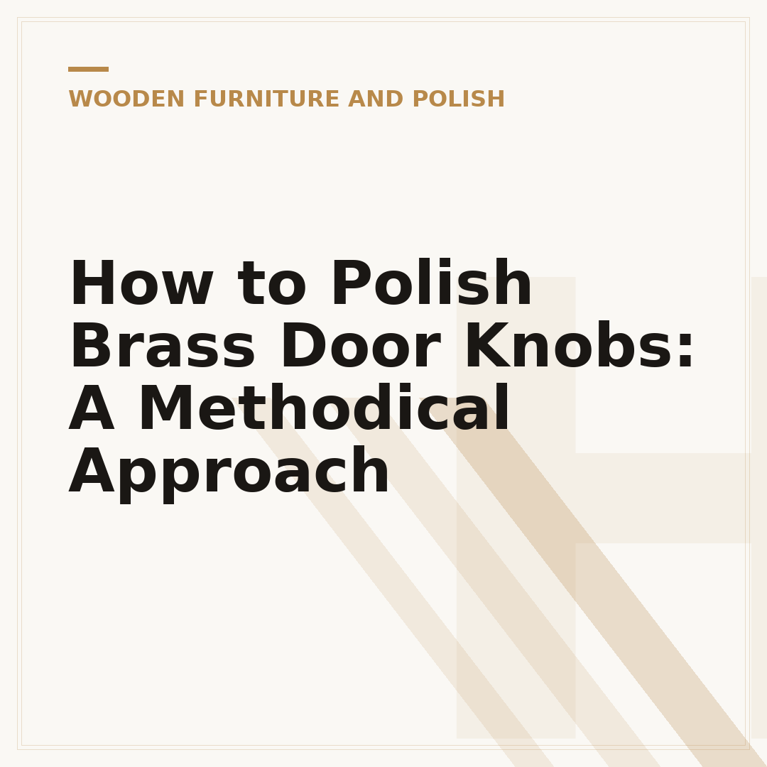 How to Polish Brass Door Knobs: A Methodical Approach
