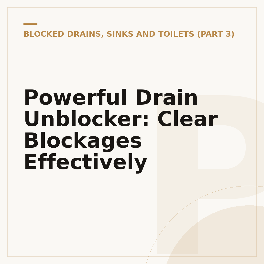 Powerful Drain Unblocker: Clear Blockages Effectively