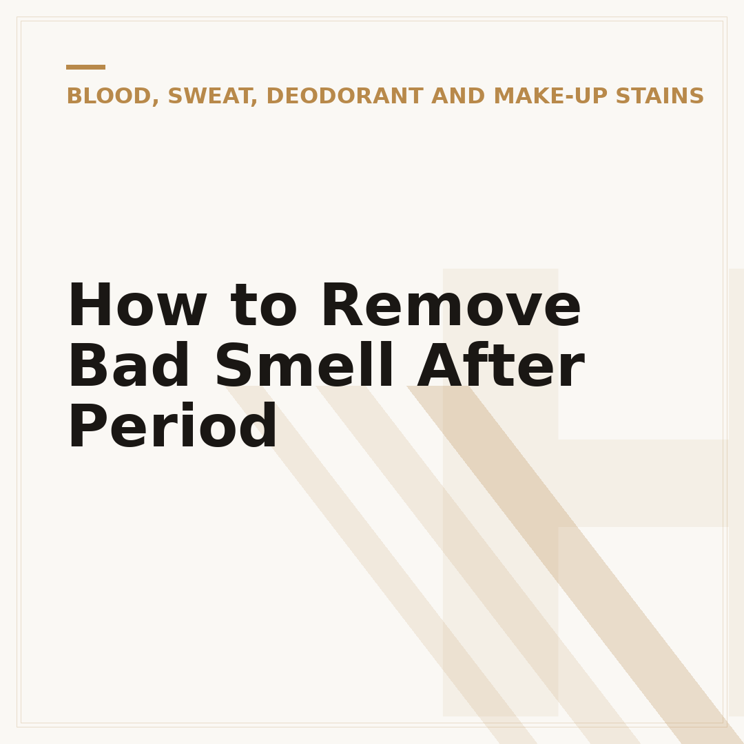How to Remove Bad Smell After Period