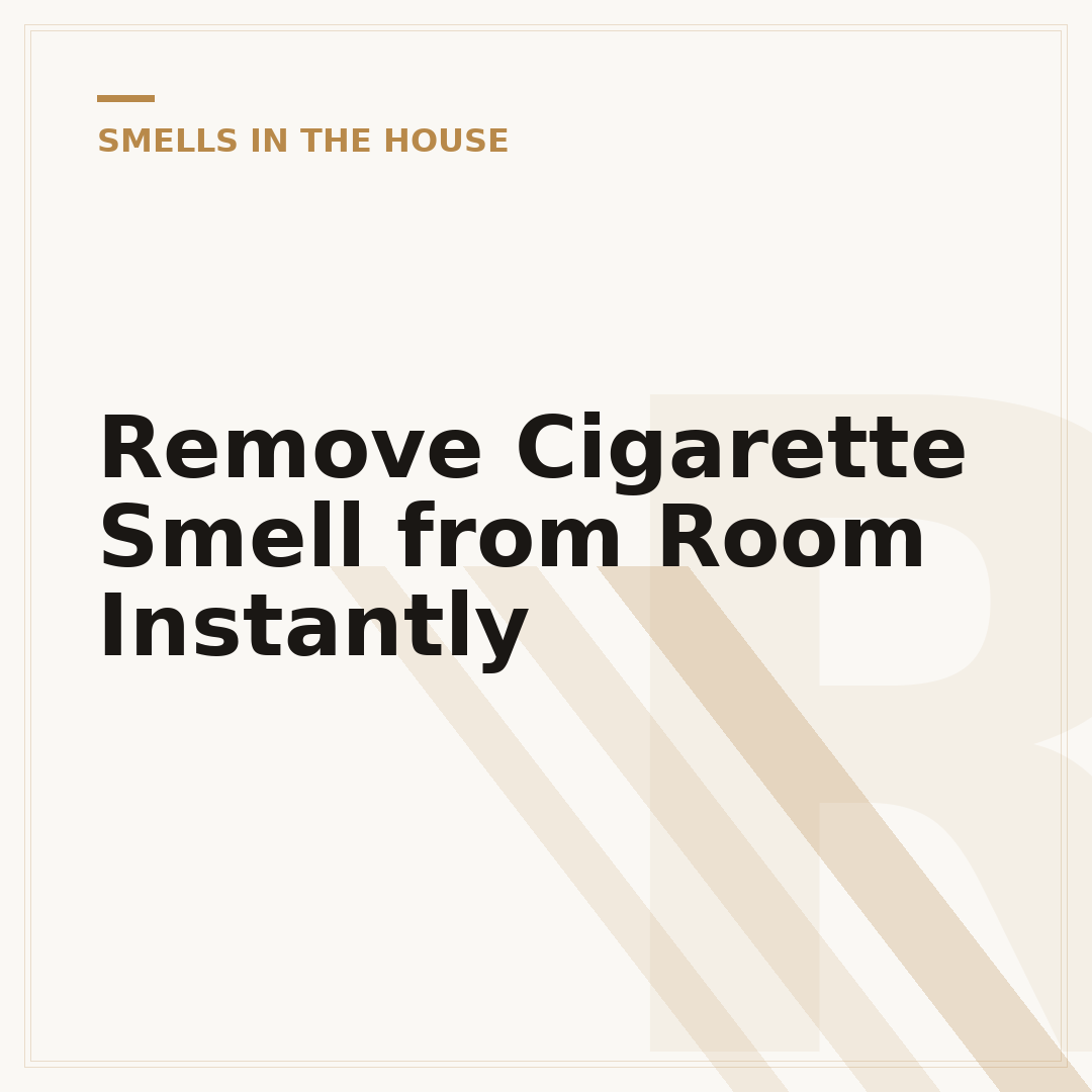 Remove Cigarette Smell from Room Instantly