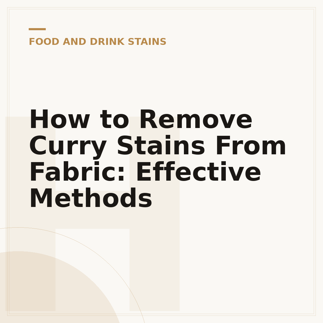 How to Remove Curry Stains From Fabric: Effective Methods