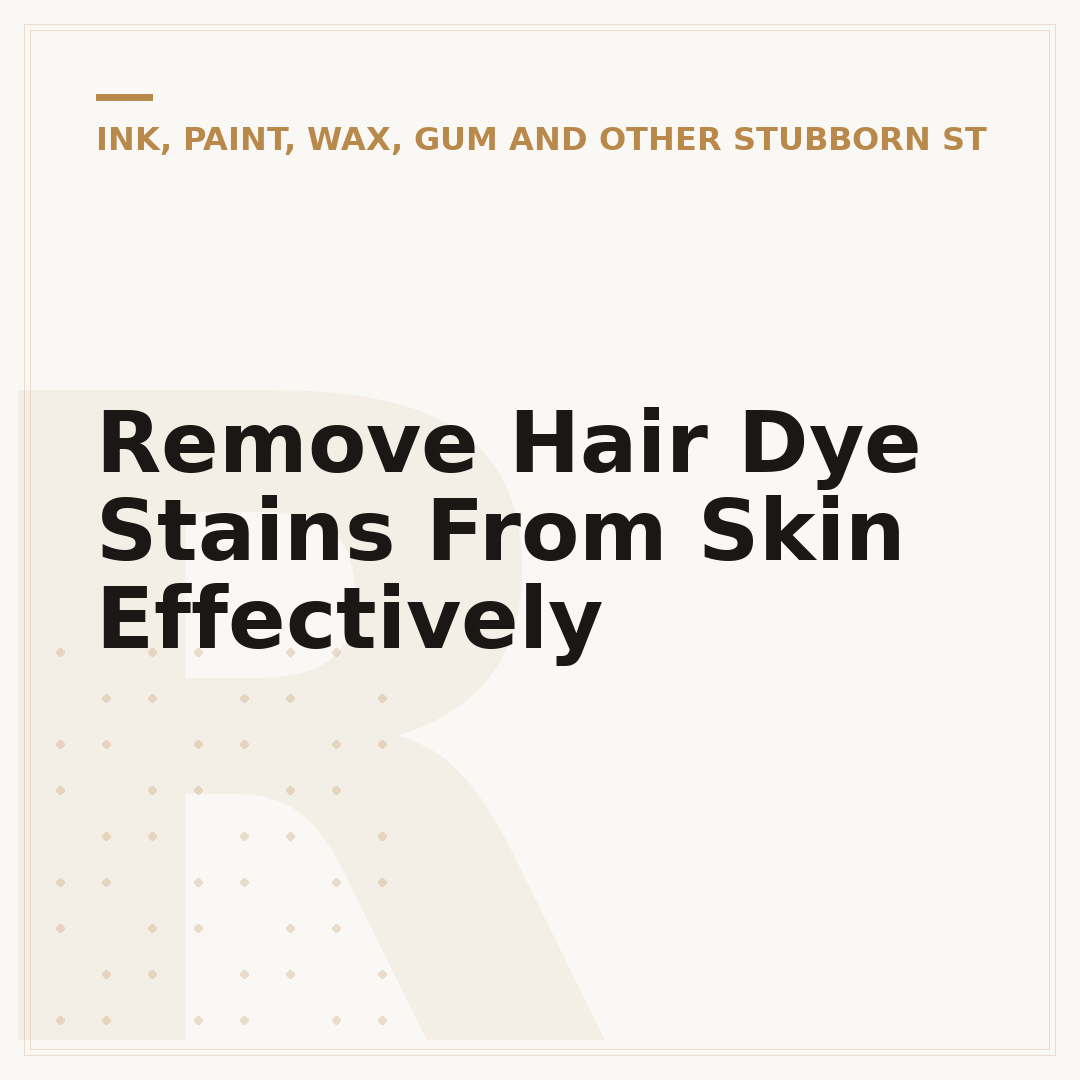 Remove Hair Dye Stains From Skin Effectively
