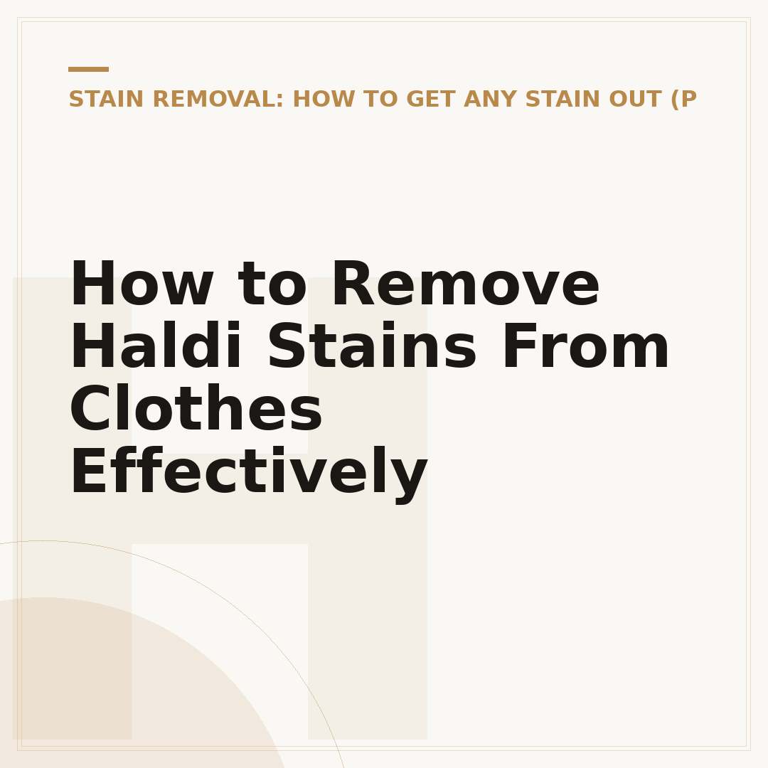 How to Remove Haldi Stains From Clothes Effectively