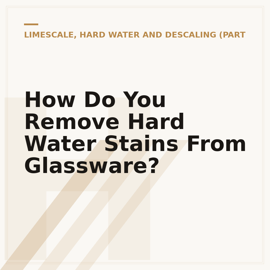How Do You Remove Hard Water Stains From Glassware?