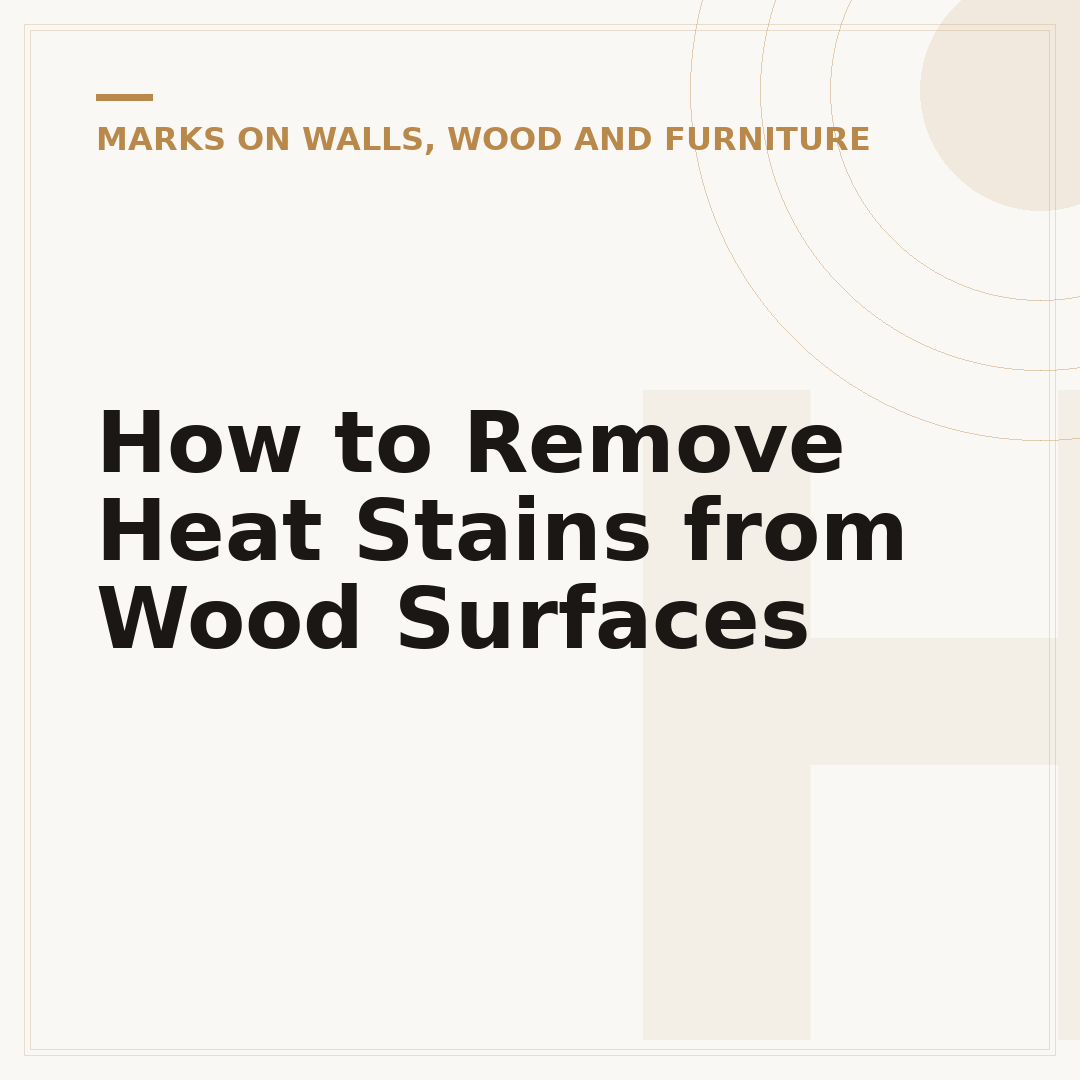 How to Remove Heat Stains from Wood Surfaces
