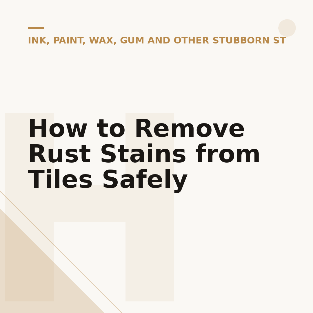 How to Remove Rust Stains from Tiles Safely