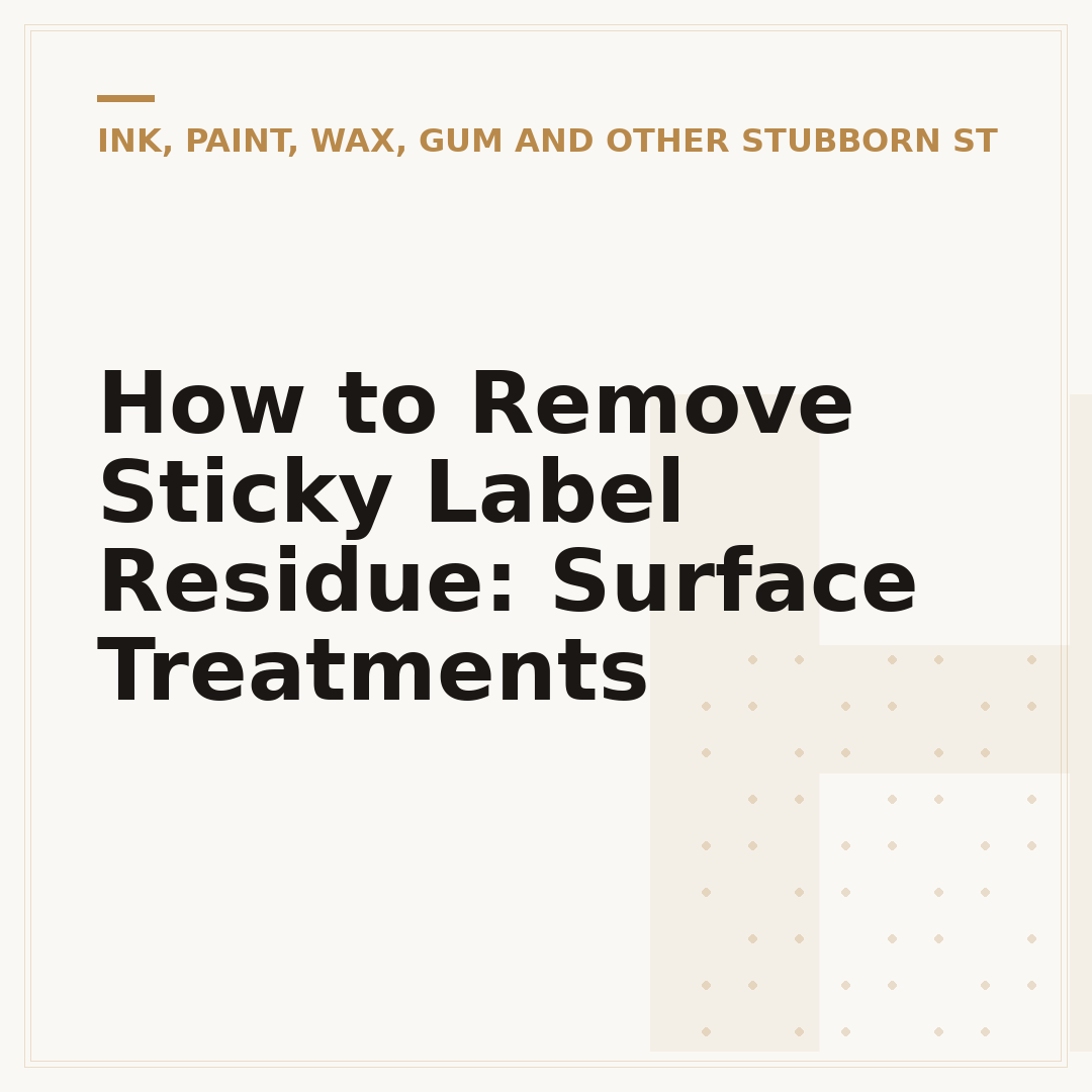 How to Remove Sticky Label Residue: Surface Treatments