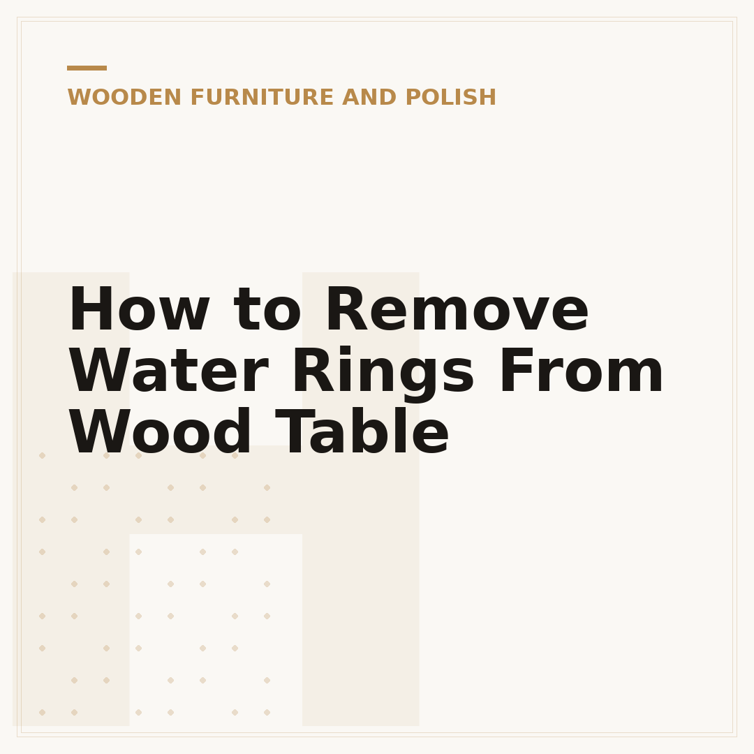 How to Remove Water Rings From Wood Table