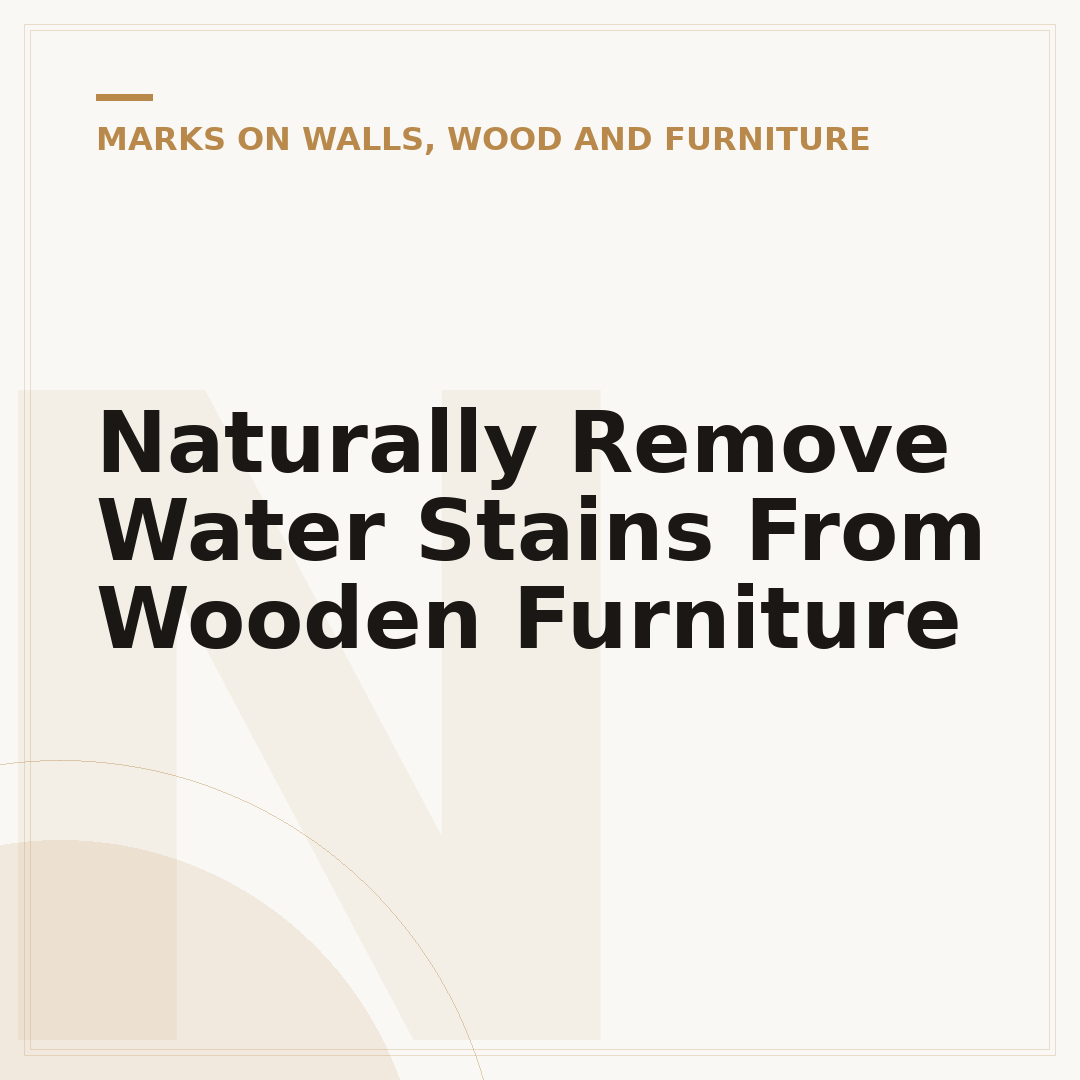Naturally Remove Water Stains From Wooden Furniture