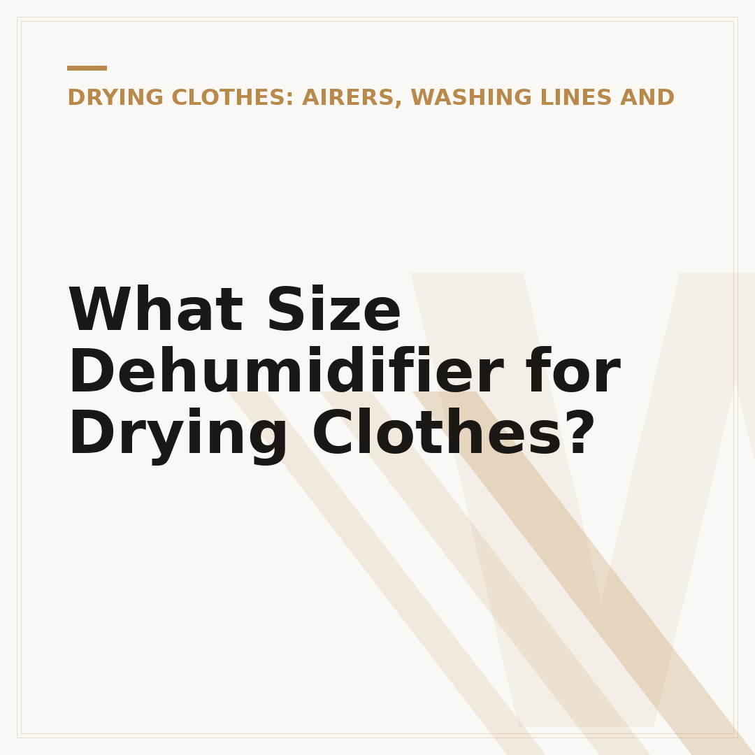 What Size Dehumidifier for Drying Clothes?