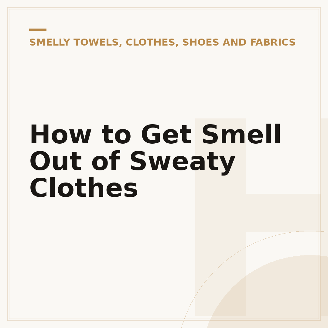 How to Get Smell Out of Sweaty Clothes