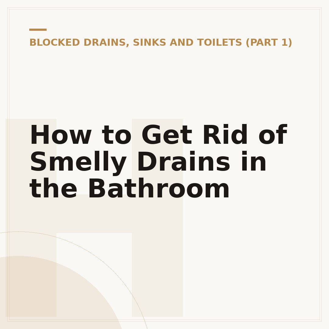 How to Get Rid of Smelly Drains in the Bathroom