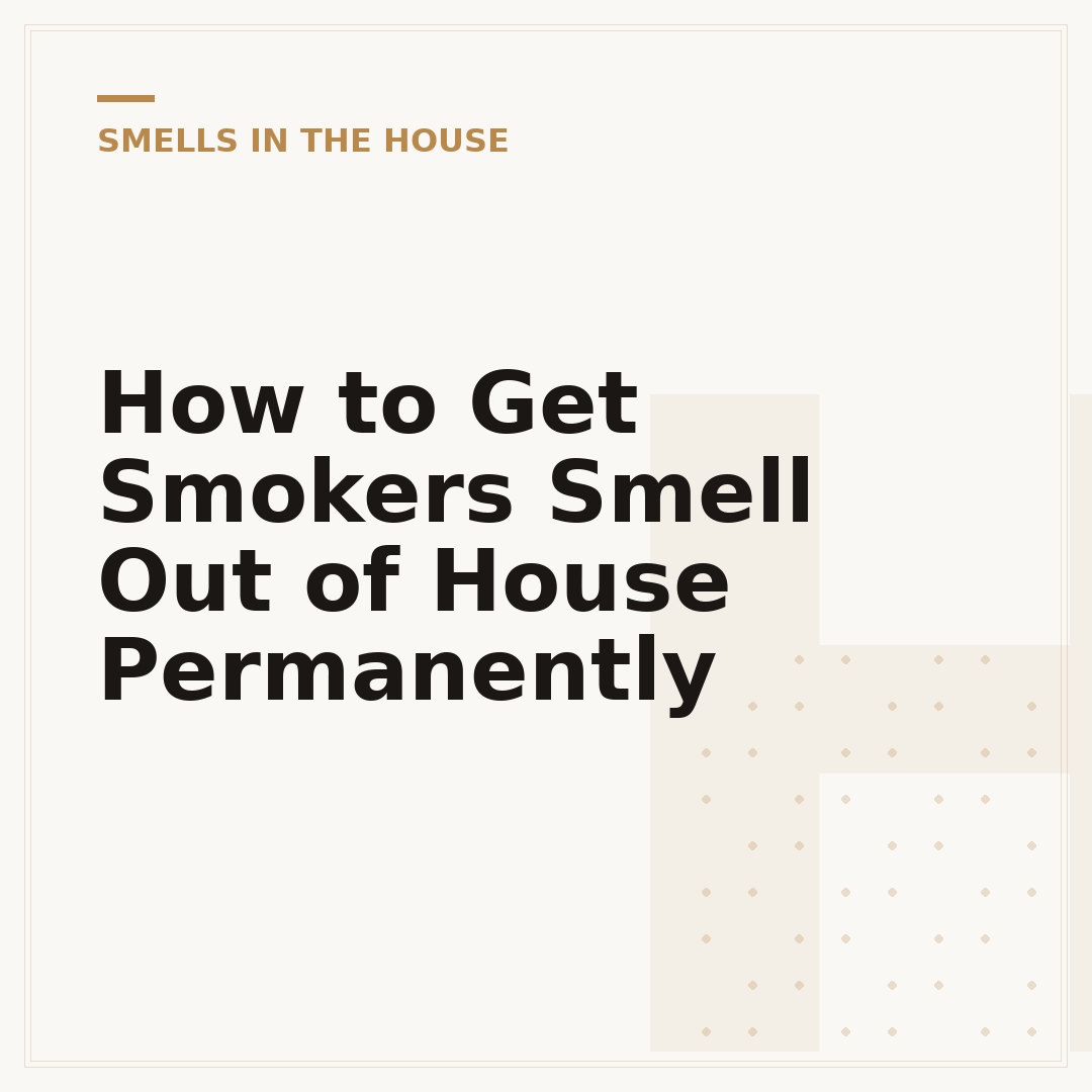 How to Get Smokers Smell Out of House Permanently