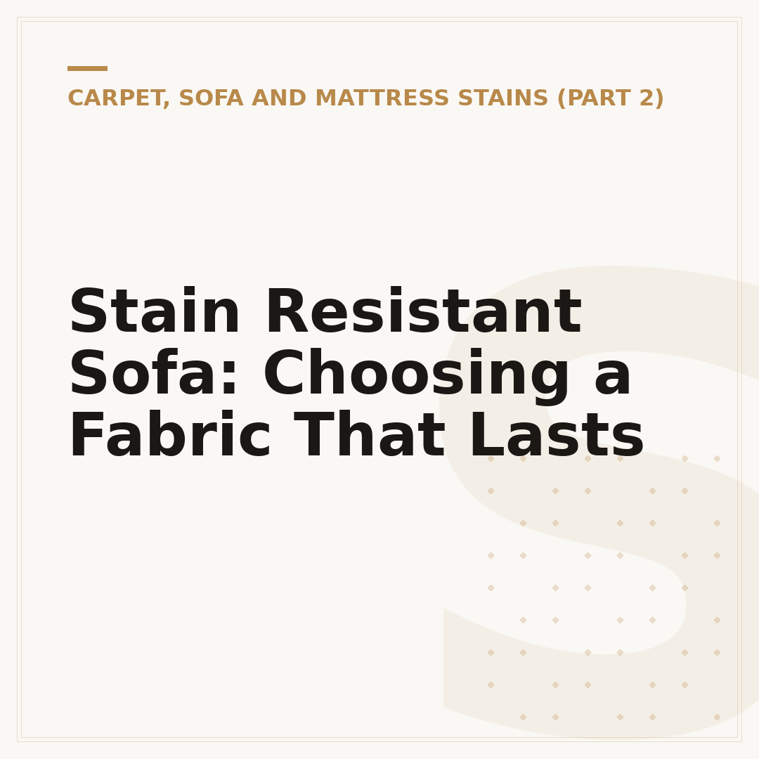 Stain Resistant Sofa: Choosing a Fabric That Lasts