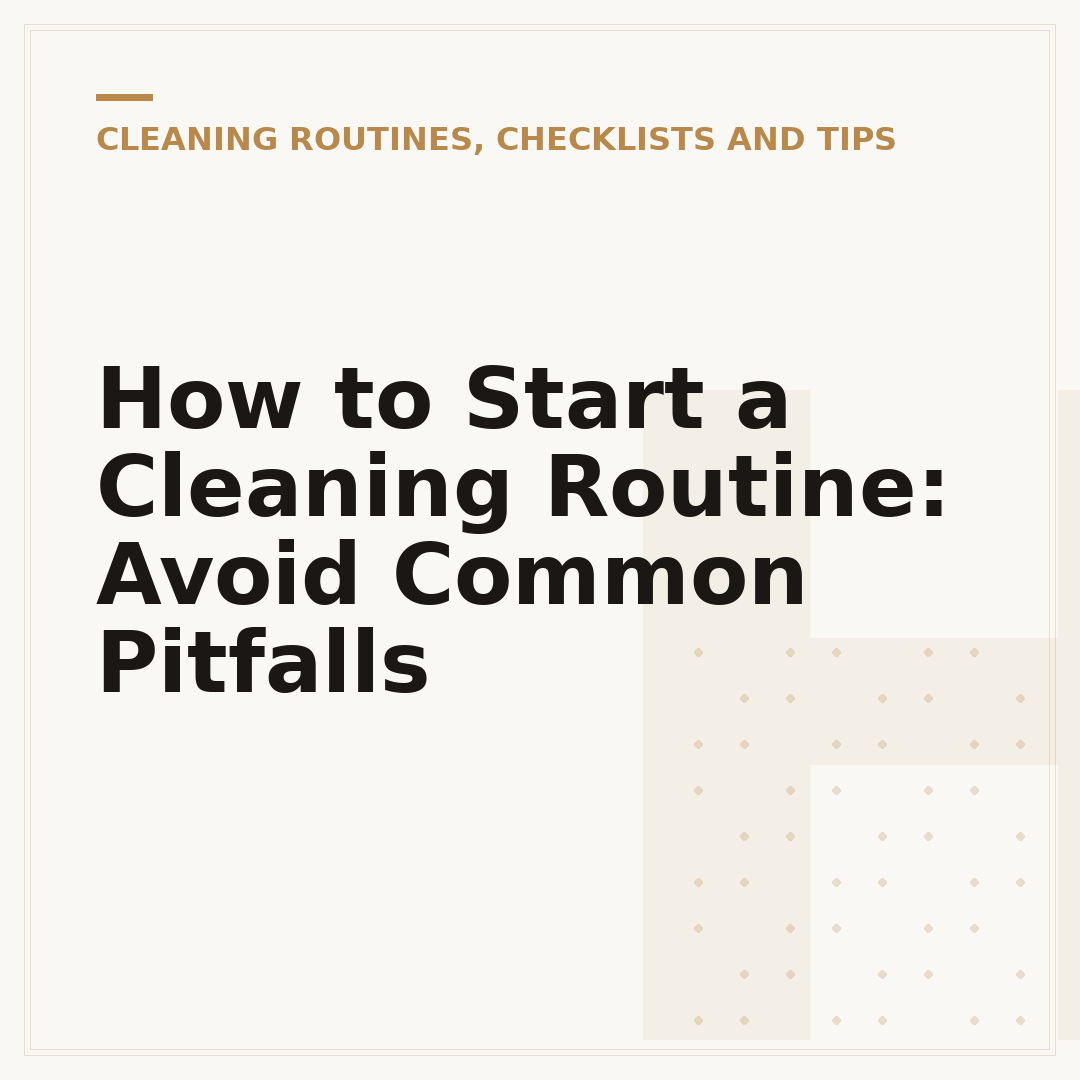 How to Start a Cleaning Routine: Avoid Common Pitfalls