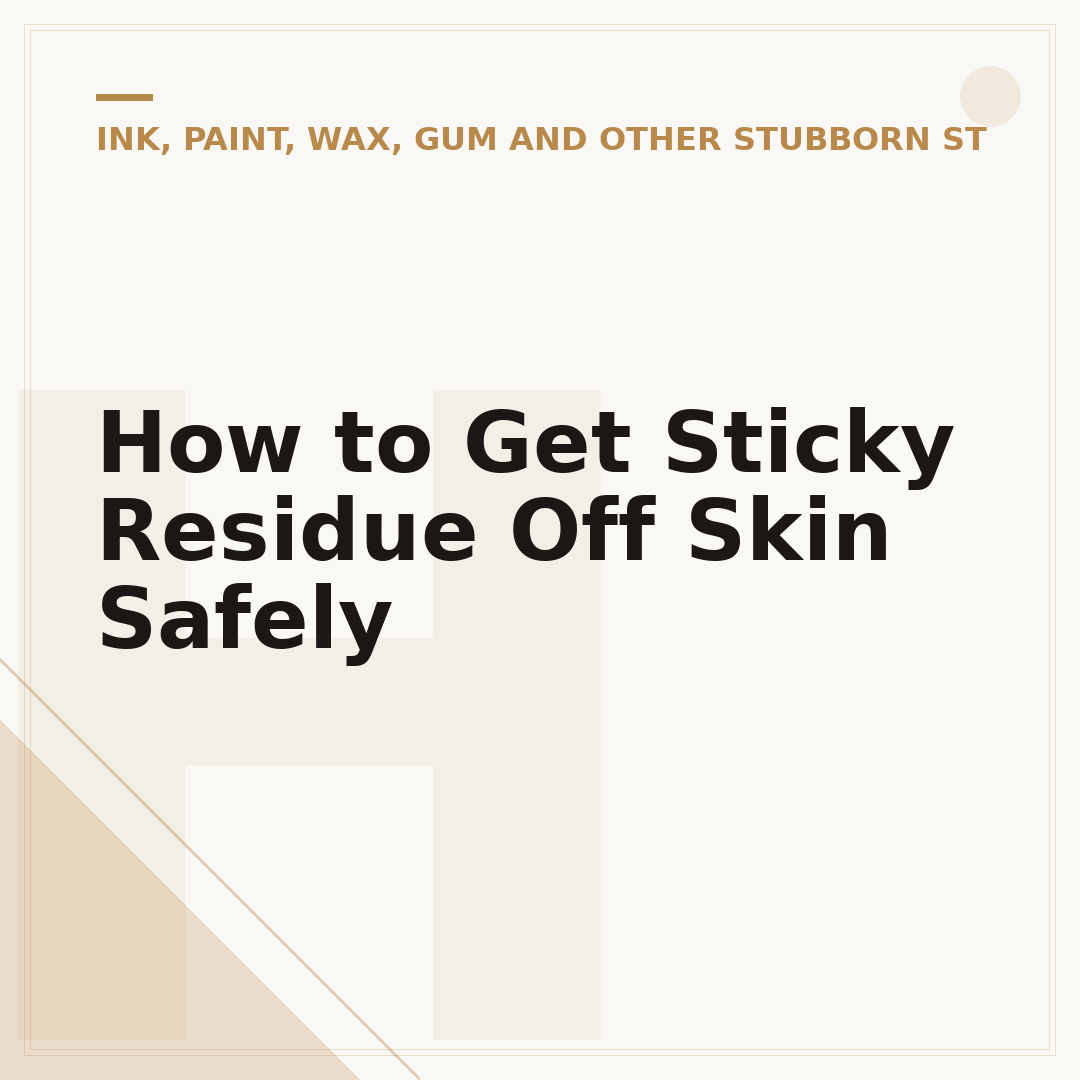 How to Get Sticky Residue Off Skin Safely