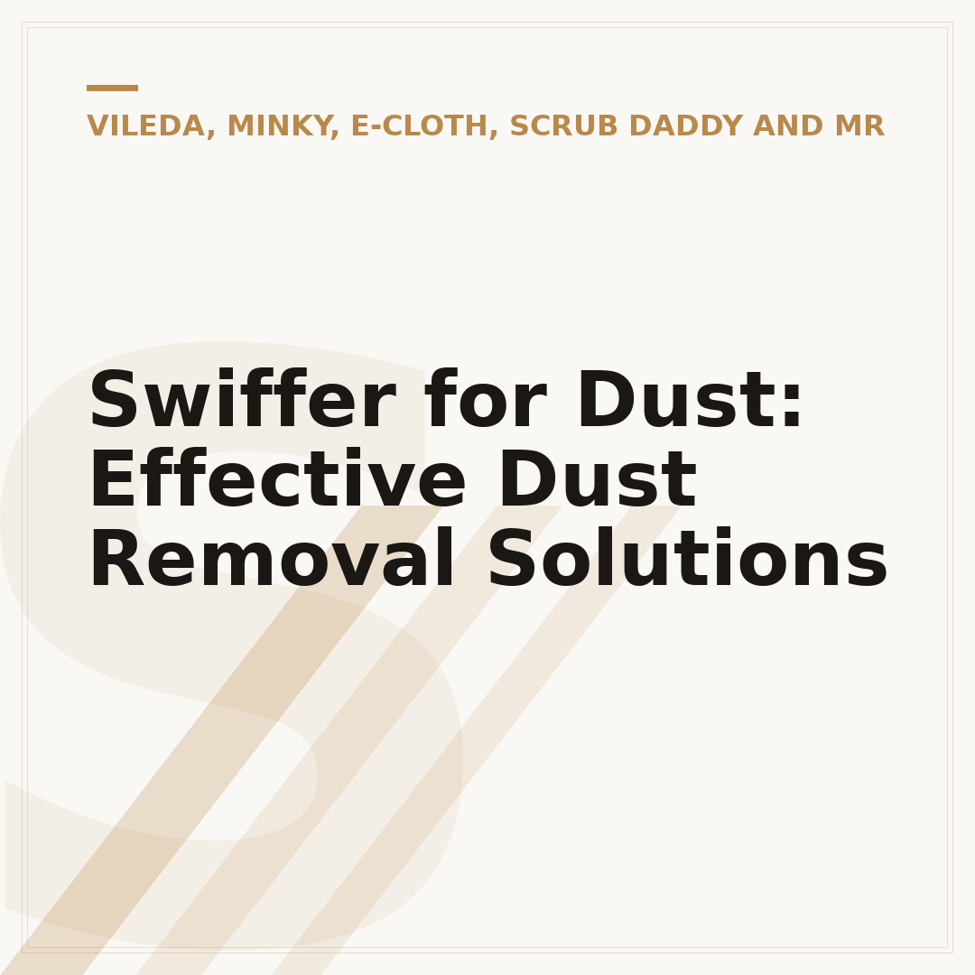 Swiffer for Dust: Effective Dust Removal Solutions