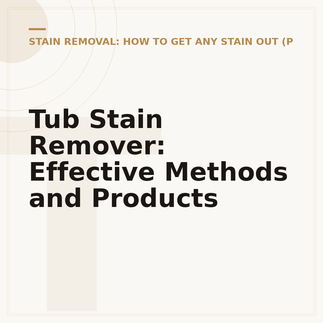 Tub Stain Remover: Effective Methods and Products
