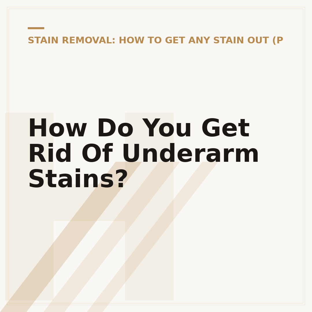 How Do You Get Rid Of Underarm Stains?