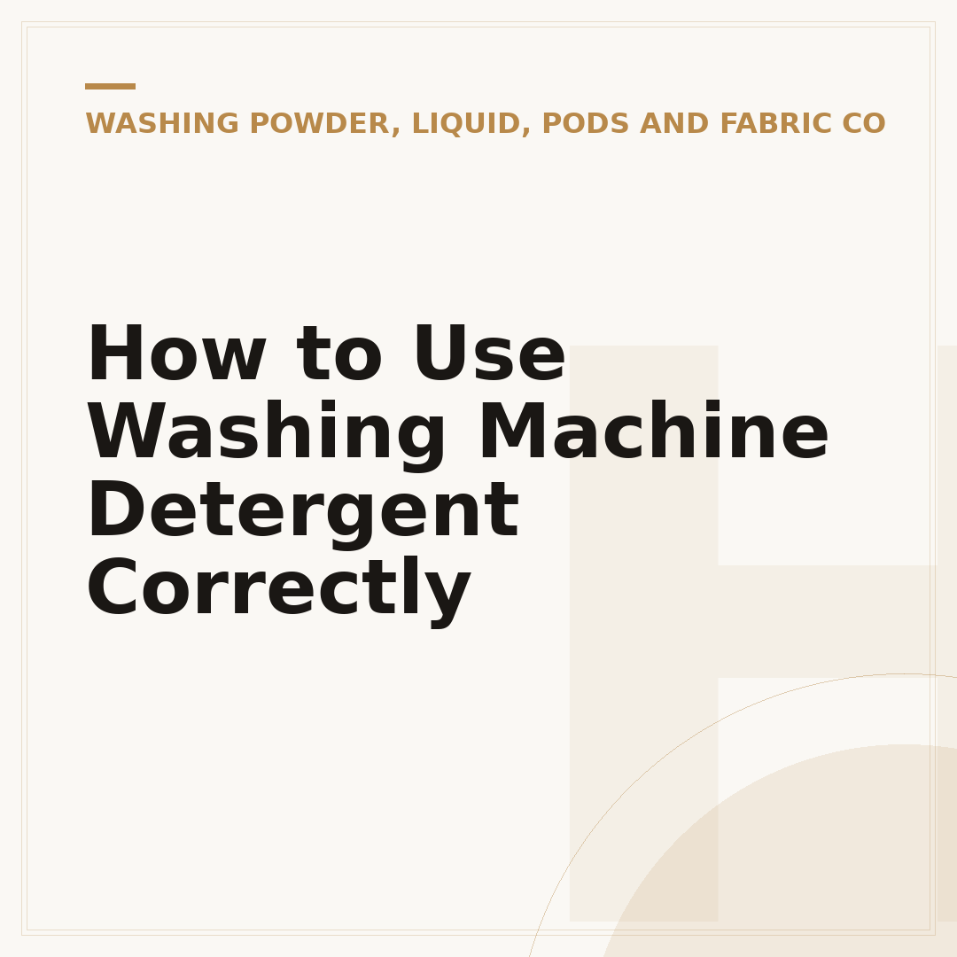How to Use Washing Machine Detergent Correctly