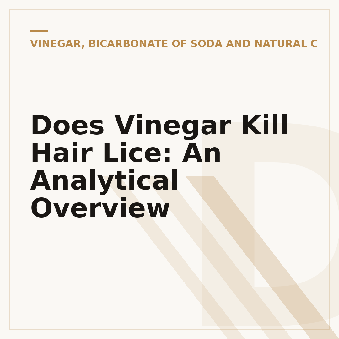 Does Vinegar Kill Hair Lice: An Analytical Overview
