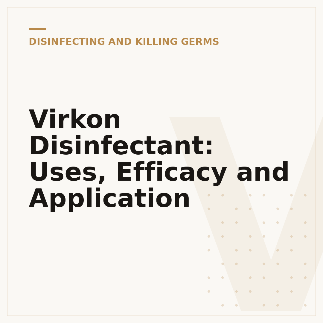 Virkon Disinfectant: Uses, Efficacy and Application