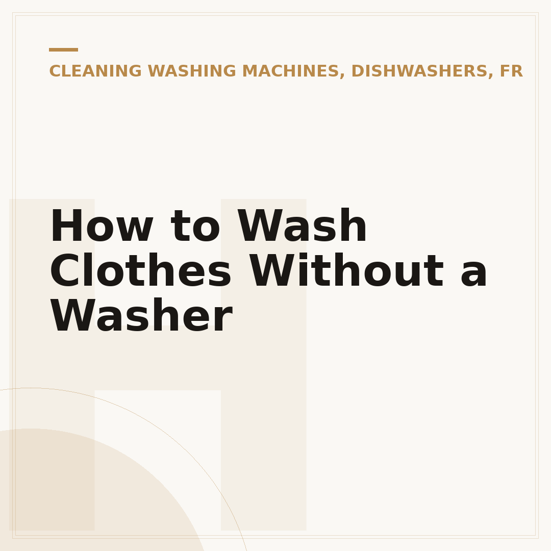 How to Wash Clothes Without a Washer