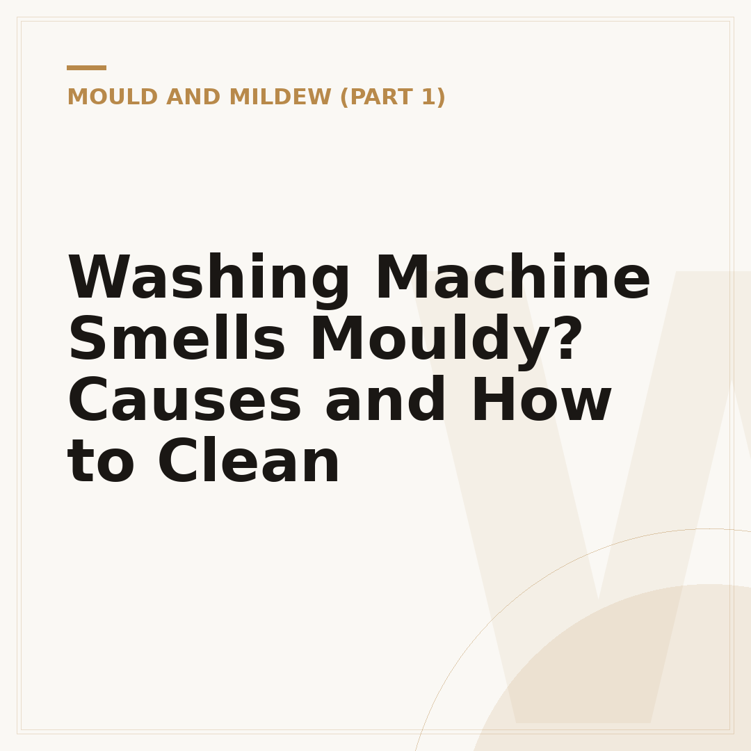 Washing Machine Smells Mouldy? Causes and How to Clean